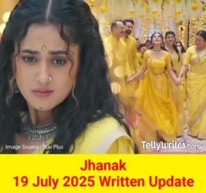 Jhanak 19 July 2025 Written Update