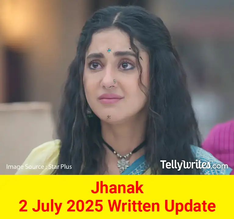 Jhanak 2 July 2025 Written Update