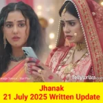 Jhanak 21 July 2025 Written Update