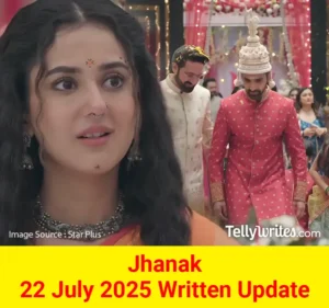 Jhanak 22 July 2025 Written Update