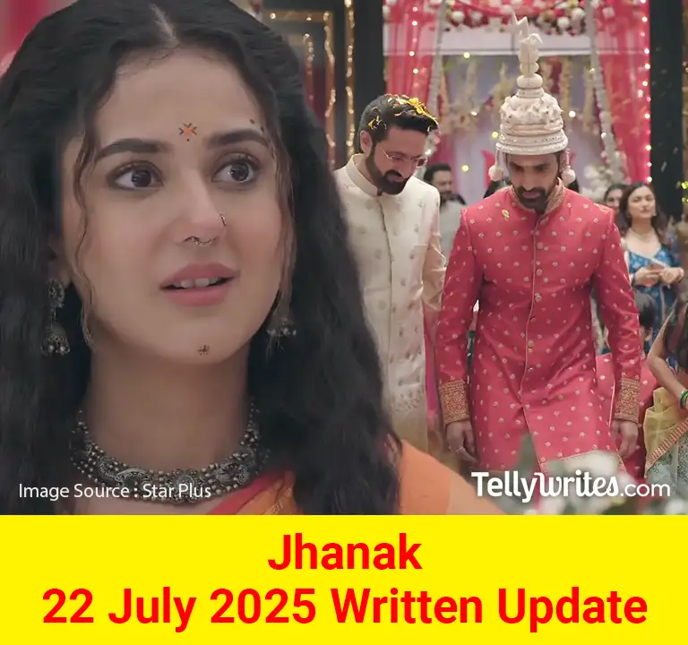 Jhanak 22 July 2025 Written Update