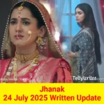 Jhanak 24 July 2025 Written Update