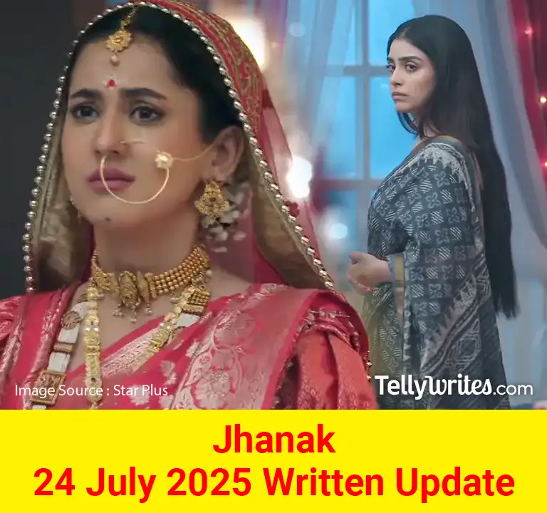 Jhanak 24 July 2025 Written Update