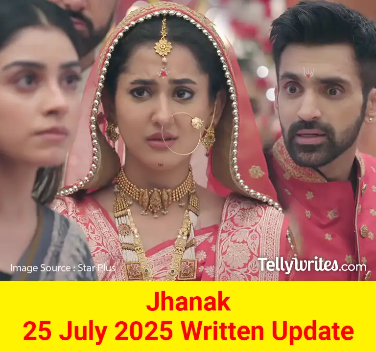 Jhanak 25 July 2025 Written Update