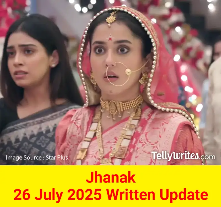 Jhanak 26 July 2025 Written Update