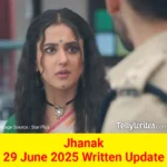 Jhanak 29 June 2025 Written Update