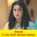 Jhanak 3 July 2025 Written Update