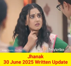 Jhanak 30 June 2025 Written Update
