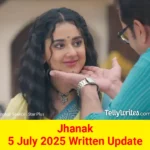 Jhanak 5 July 2025 Written Update