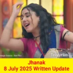 Jhanak 8 July 2025 Written Update