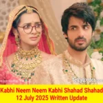 Kabhi Neem Neem Kabhi Shahad Shahad 12 July 2025 Written Update