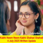 Kabhi Neem Neem Kabhi Shahad Shahad 5 July 2025 Written Update