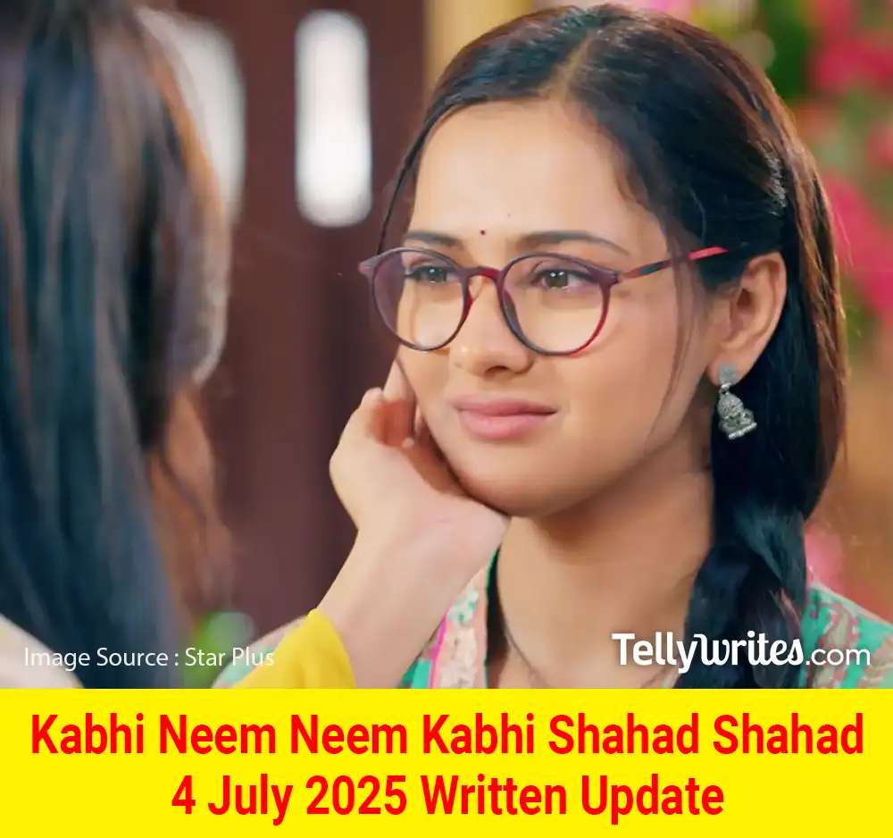 Kabhi Neem Neem Kabhi Shahad Shahad 5 July 2025 Written Update