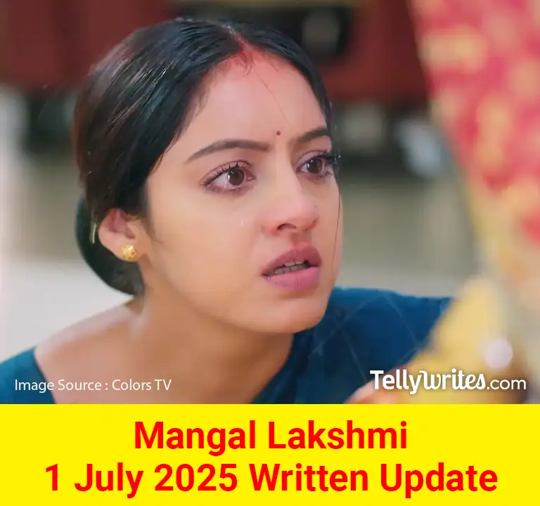 Mangal Lakshmi 1 July 2025 Written Update