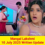 Mangal Lakshmi 10 July 2025 Written Update