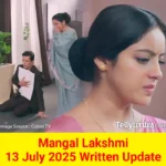 Mangal Lakshmi 13 July 2025 Written Update