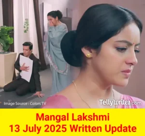 Mangal Lakshmi 13 July 2025 Written Update