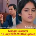 Mangal Lakshmi 15 July 2025 Written Update