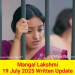 Mangal Lakshmi 19 July 2025 Written Update