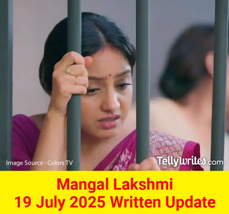 Mangal Lakshmi 19 July 2025 Written Update