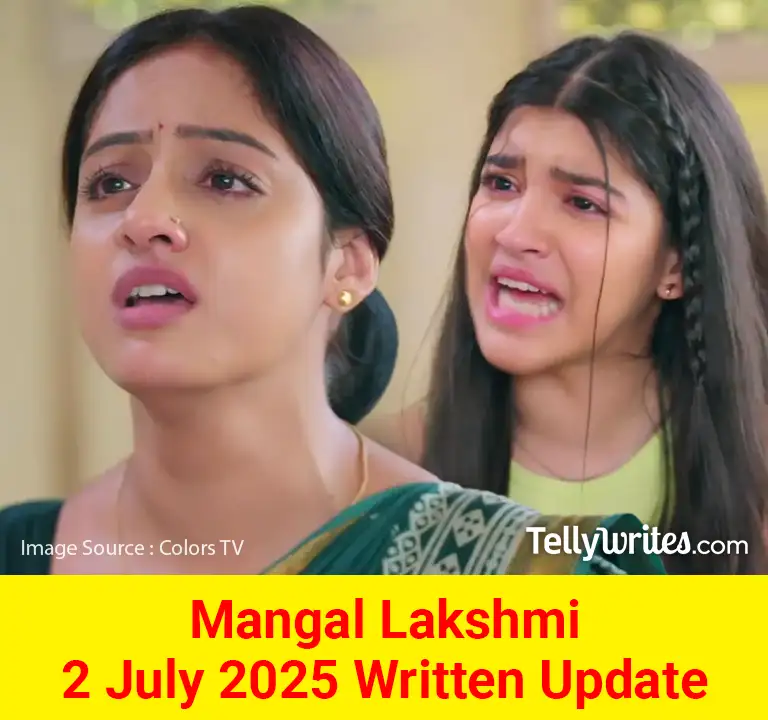 Mangal Lakshmi 2 July 2025 Written Update