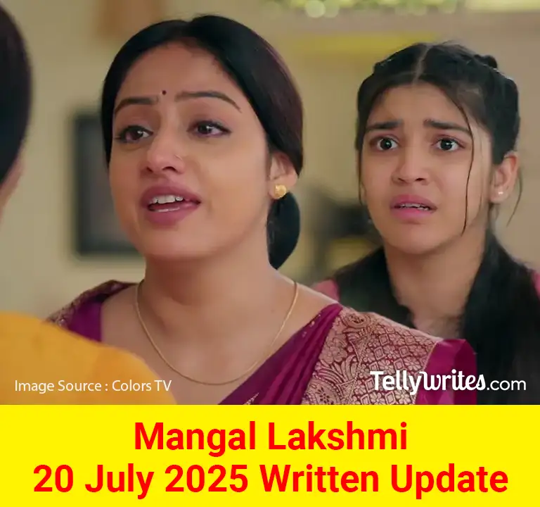 Mangal Lakshmi 20 July 2025 Written Update
