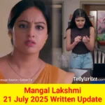 Mangal Lakshmi 21 July 2025 Written Update