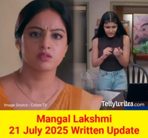 Mangal Lakshmi 21 July 2025 Written Update
