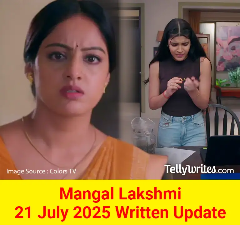 Mangal Lakshmi 21 July 2025 Written Update