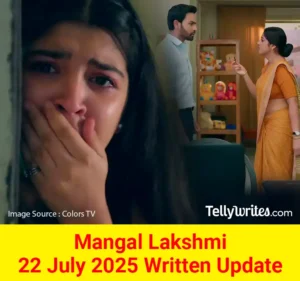 Mangal Lakshmi 22 July 2025 Written Update
