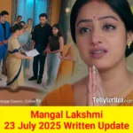 Mangal Lakshmi 23 July 2025 Written Update
