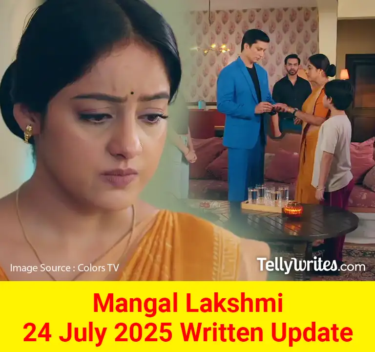 Mangal Lakshmi 24 July 2025 Written Update