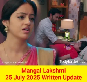 Mangal Lakshmi 25 July 2025 Written Update