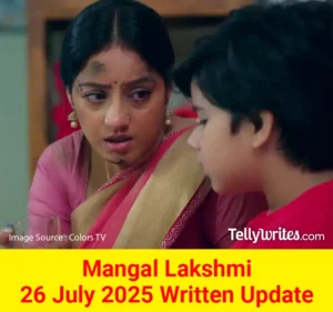 Mangal Lakshmi 26 July 2025 Written Update