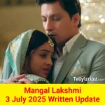 Mangal Lakshmi 3 July 2025 Written Update