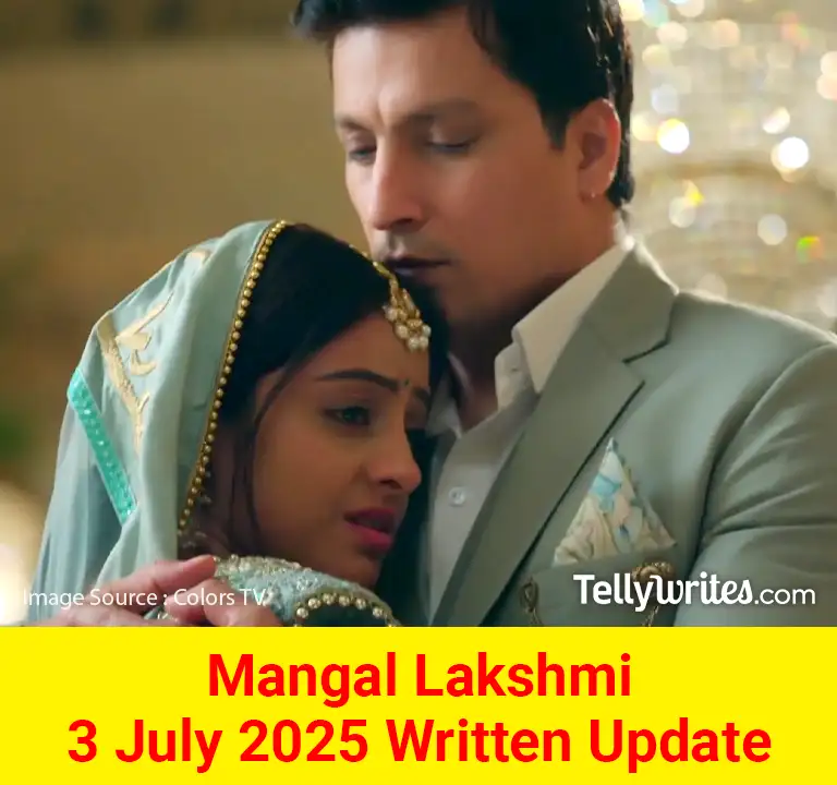 Mangal Lakshmi 3 July 2025 Written Update