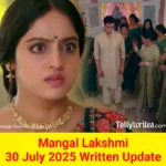 Mangal Lakshmi 30 July 2025 Written Update