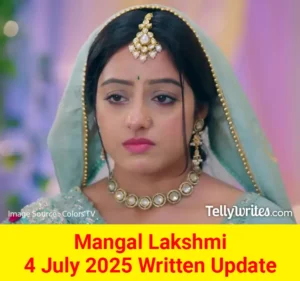 Mangal Lakshmi 4 July 2025 Written Update