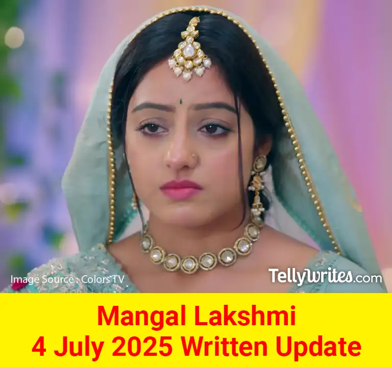 Mangal Lakshmi 4 July 2025 Written Update
