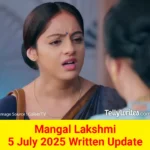 Mangal Lakshmi 5 July 2025 Written Update