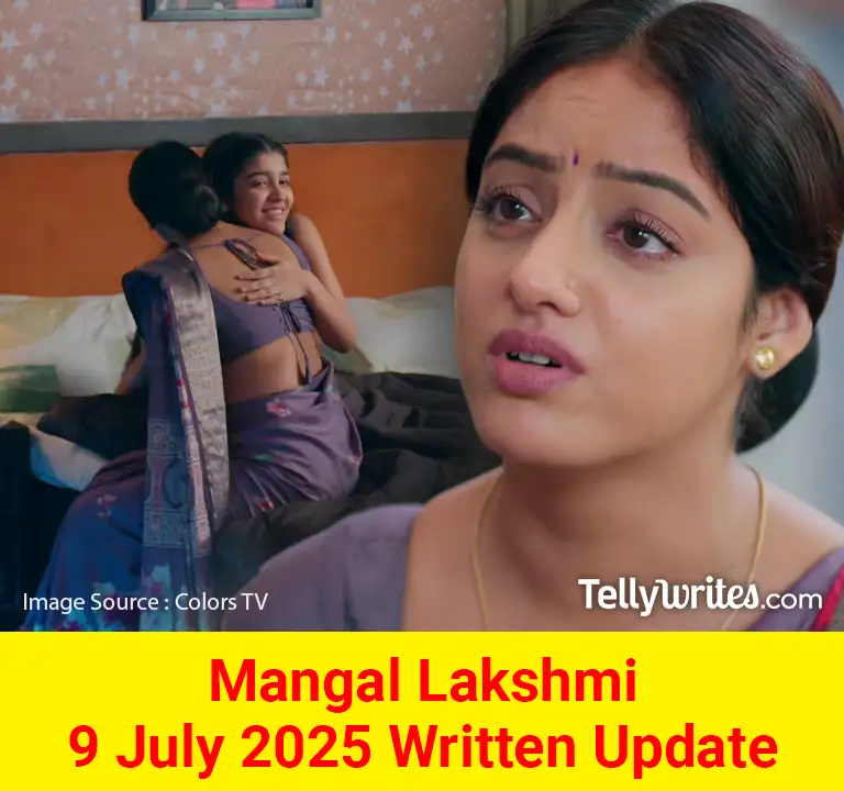 Mangal Lakshmi 9 July 2025 Written Update