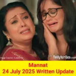 Mannat 24 July 2025 Written Update