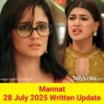 Mannat 28 July 2025 Written Update