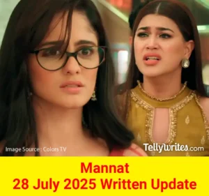 Mannat 28 July 2025 Written Update