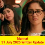 Mannat 31 July 2025 Written Update