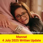 Mannat 4 July 2025 Written Update