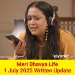 Meri Bhavya Life 1 July 2025 Written Update
