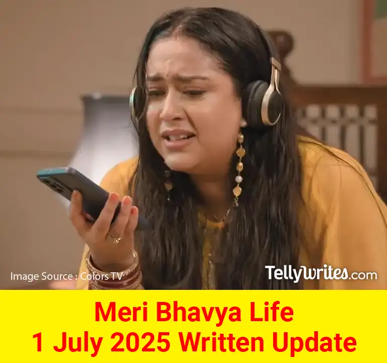 Meri Bhavya Life 1 July 2025 Written Update