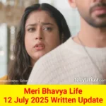 Meri Bhavya Life 12 July 2025 Written Update