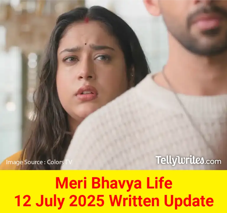 Meri Bhavya Life 12 July 2025 Written Update